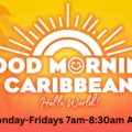 Good Morning Caribbean: Hello World!